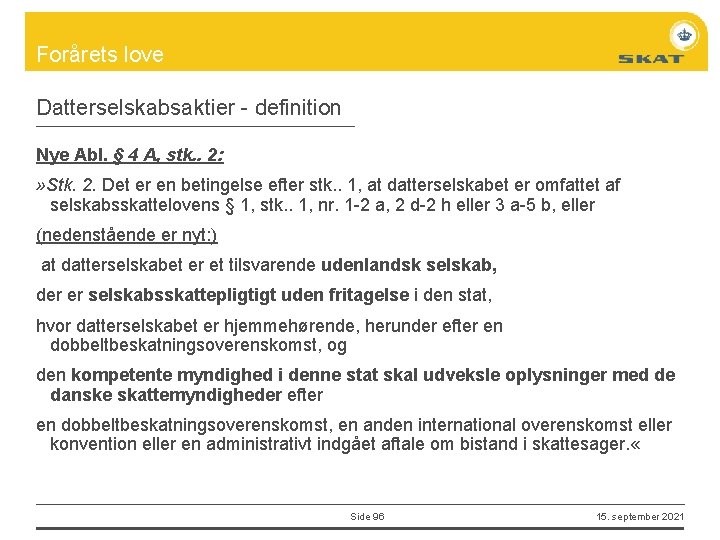 Forårets love Datterselskabsaktier - definition Nye Abl. § 4 A, stk. . 2: »