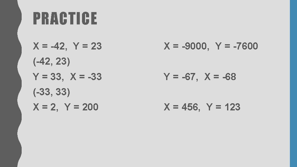 PRACTICE X = -42, Y = 23 X = -9000, Y = -7600 (-42, PRACTICE X = -42, Y = 23 X = -9000, Y = -7600 (-42,