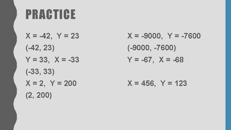 PRACTICE X = -42, Y = 23 X = -9000, Y = -7600 (-42, PRACTICE X = -42, Y = 23 X = -9000, Y = -7600 (-42,