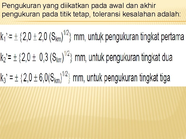 Pengukuran yang diikatkan pada awal dan akhir pengukuran pada titik tetap, toleransi kesalahan adalah: