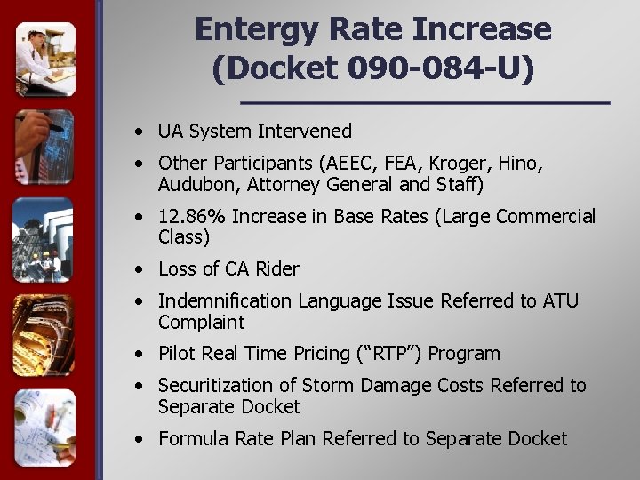 Entergy Rate Increase (Docket 090 -084 -U) • UA System Intervened • Other Participants