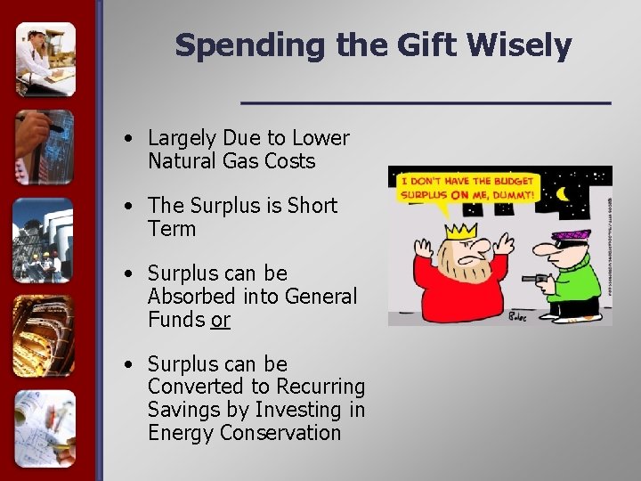 Spending the Gift Wisely • Largely Due to Lower Natural Gas Costs • The