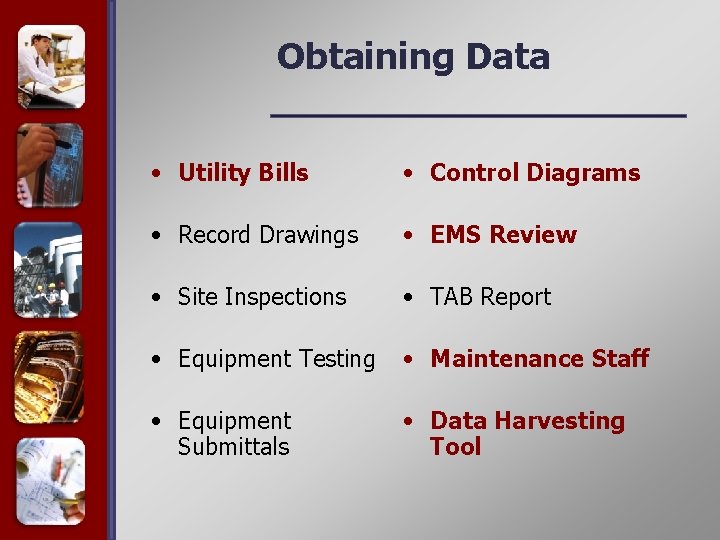 Obtaining Data • Utility Bills • Control Diagrams • Record Drawings • EMS Review