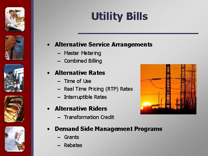 Utility Bills • Alternative Service Arrangements – Master Metering – Combined Billing • Alternative