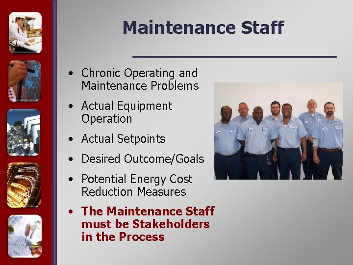 Maintenance Staff • Chronic Operating and Maintenance Problems • Actual Equipment Operation • Actual