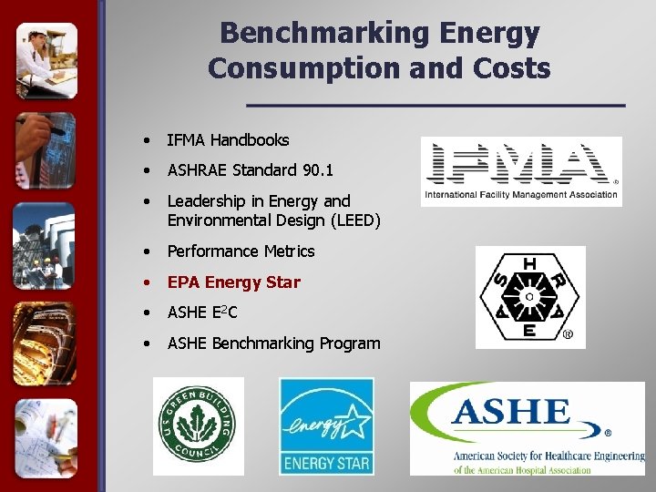 Benchmarking Energy Consumption and Costs • IFMA Handbooks • ASHRAE Standard 90. 1 •