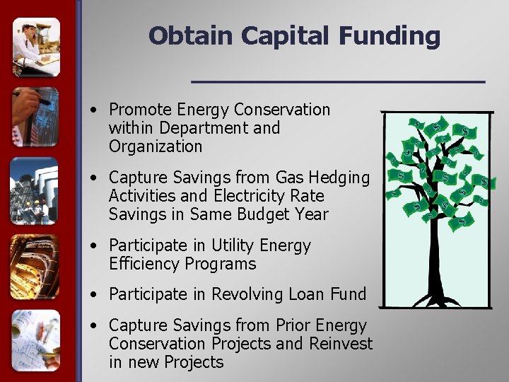 Obtain Capital Funding • Promote Energy Conservation within Department and Organization • Capture Savings