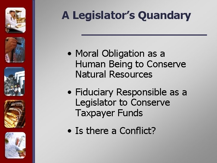 A Legislator’s Quandary • Moral Obligation as a Human Being to Conserve Natural Resources