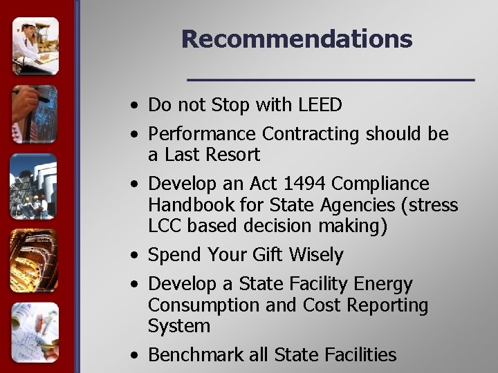 Recommendations • Do not Stop with LEED • Performance Contracting should be a Last