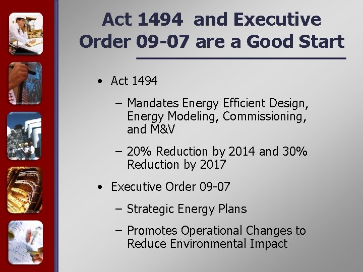 Act 1494 and Executive Order 09 -07 are a Good Start • Act 1494