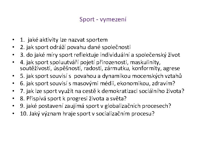 Sport - vymezení • • • 1. jaké aktivity lze nazvat sportem 2. jak