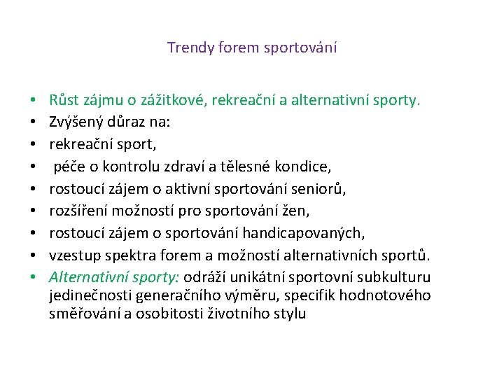 Trendy forem sportování • • • Růst zájmu o zážitkové, rekreační a alternativní sporty.