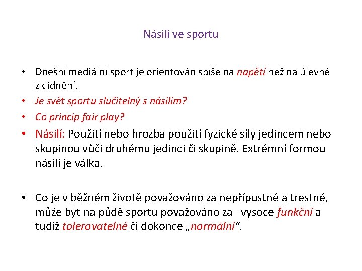 Násilí ve sportu • Dnešní mediální sport je orientován spíše na napětí než na