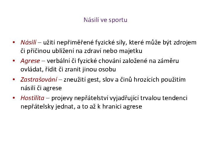 Násilí ve sportu • Násilí – užití nepřiměřené fyzické síly, které může být zdrojem