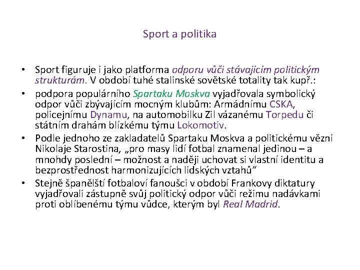 Sport a politika • Sport figuruje i jako platforma odporu vůči stávajícím politickým strukturám.