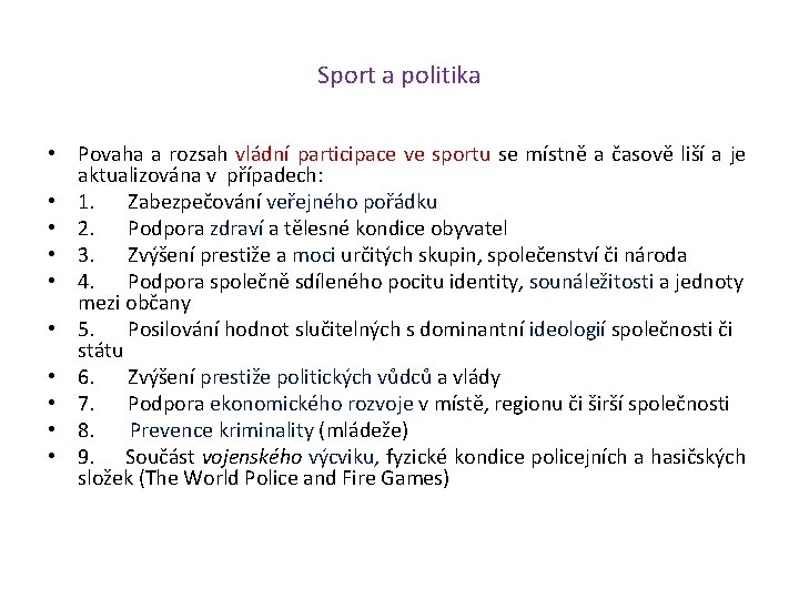 Sport a politika • Povaha a rozsah vládní participace ve sportu se místně a