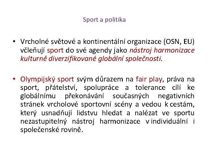 Sport a politika • Vrcholné světové a kontinentální organizace (OSN, EU) včleňují sport do