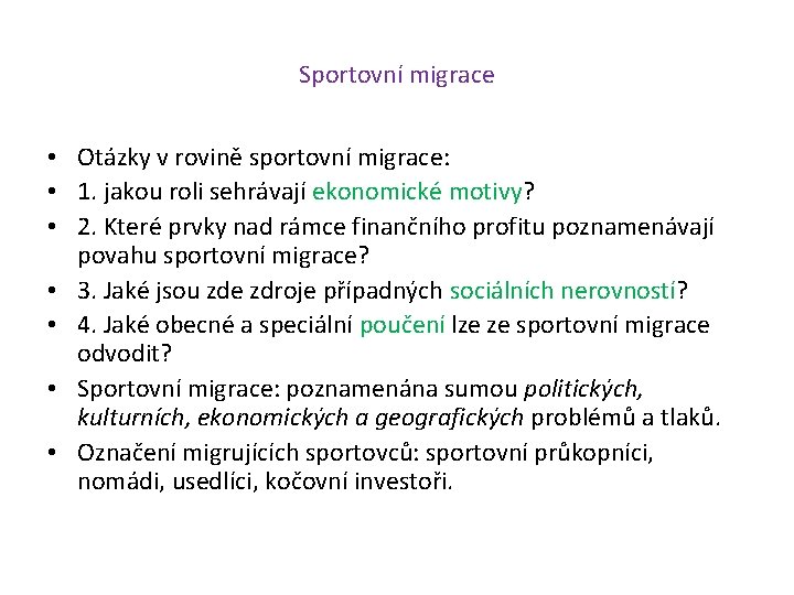 Sportovní migrace • Otázky v rovině sportovní migrace: • 1. jakou roli sehrávají ekonomické