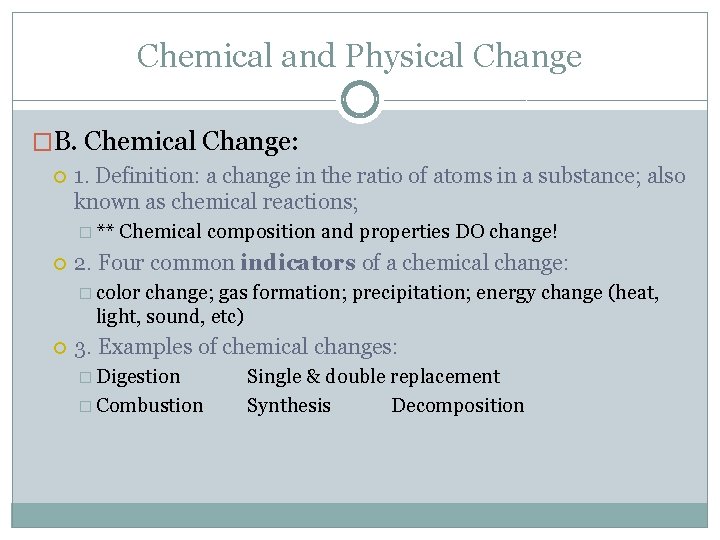 Chemical and Physical Change �B. Chemical Change: 1. Definition: a change in the ratio Chemical and Physical Change �B. Chemical Change: 1. Definition: a change in the ratio