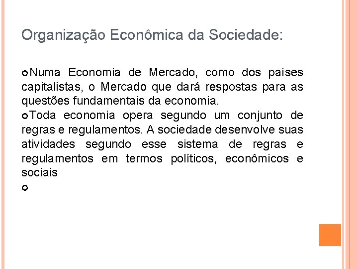 Organização Econômica da Sociedade: Numa Economia de Mercado, como dos países capitalistas, o Mercado