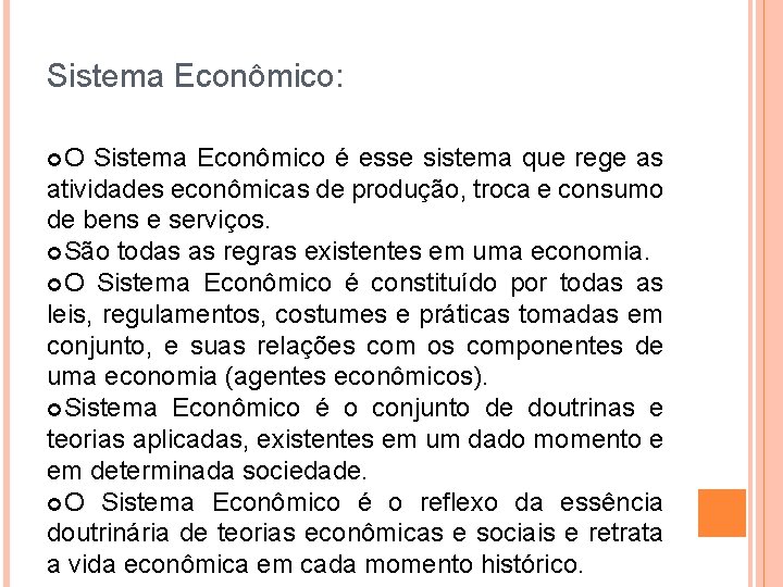 Sistema Econômico: O Sistema Econômico é esse sistema que rege as atividades econômicas de