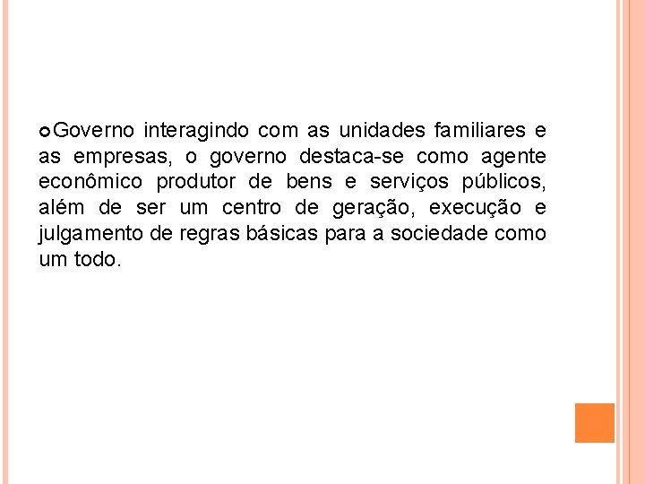  Governo interagindo com as unidades familiares e as empresas, o governo destaca-se como