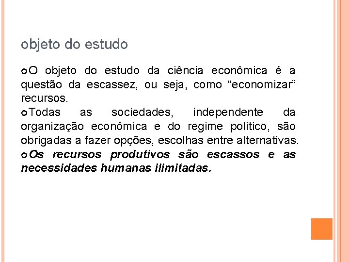 objeto do estudo O objeto do estudo da ciência econômica é a questão da