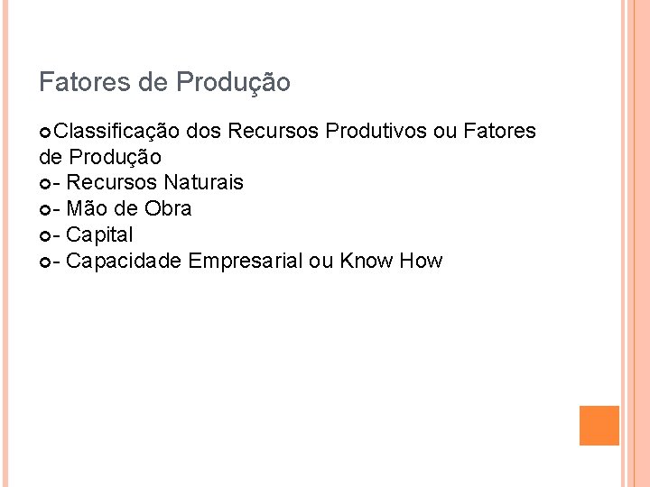 Fatores de Produção Classificação dos Recursos Produtivos ou Fatores de Produção - Recursos Naturais