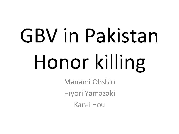 GBV in Pakistan Honor killing Manami Ohshio Hiyori Yamazaki Kan-i Hou 