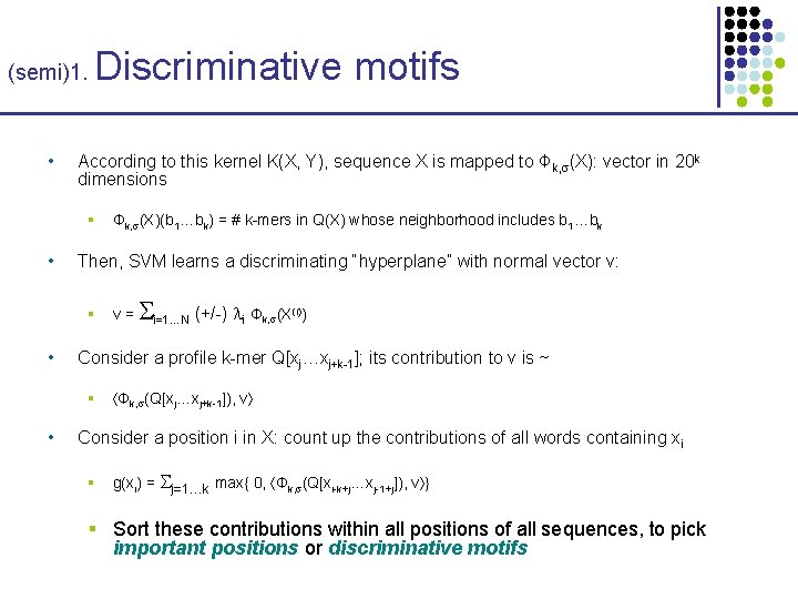 (semi)1. • Discriminative motifs According to this kernel K(X, Y), sequence X is mapped