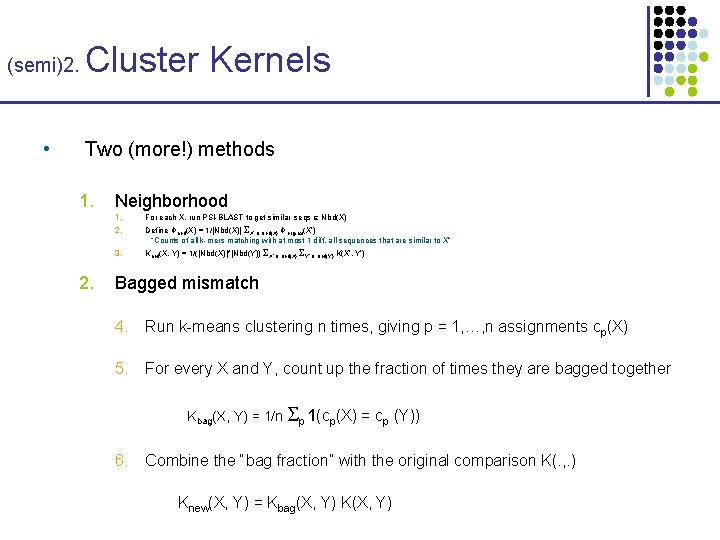 (semi)2. • Cluster Kernels Two (more!) methods 1. 2. Neighborhood 1. For each X,