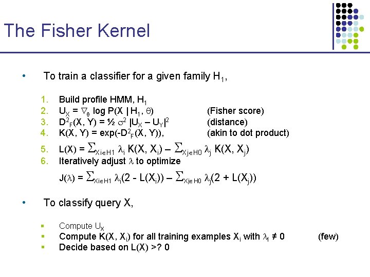 The Fisher Kernel • To train a classifier for a given family H 1,