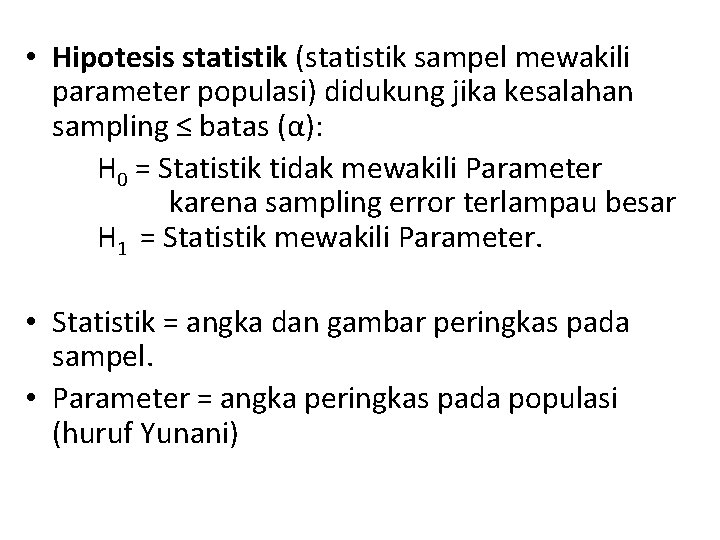  • Hipotesis statistik (statistik sampel mewakili parameter populasi) didukung jika kesalahan sampling ≤