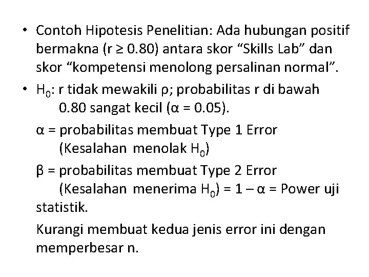  • Contoh Hipotesis Penelitian: Ada hubungan positif bermakna (r ≥ 0. 80) antara