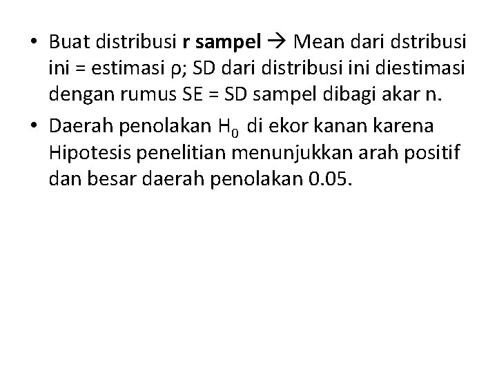  • Buat distribusi r sampel Mean dari dstribusi ini = estimasi ρ; SD