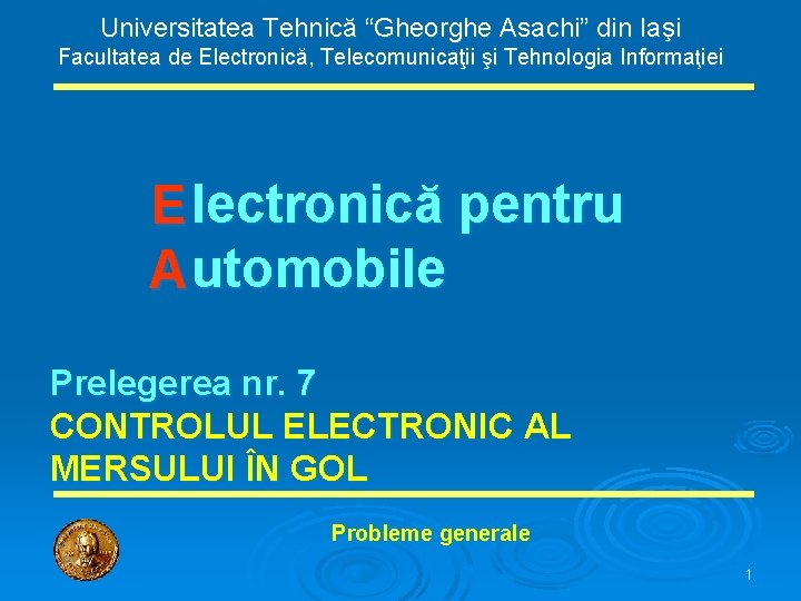 Universitatea Tehnică “Gheorghe Asachi” din Iaşi Facultatea de Electronică, Telecomunicaţii şi Tehnologia Informaţiei E