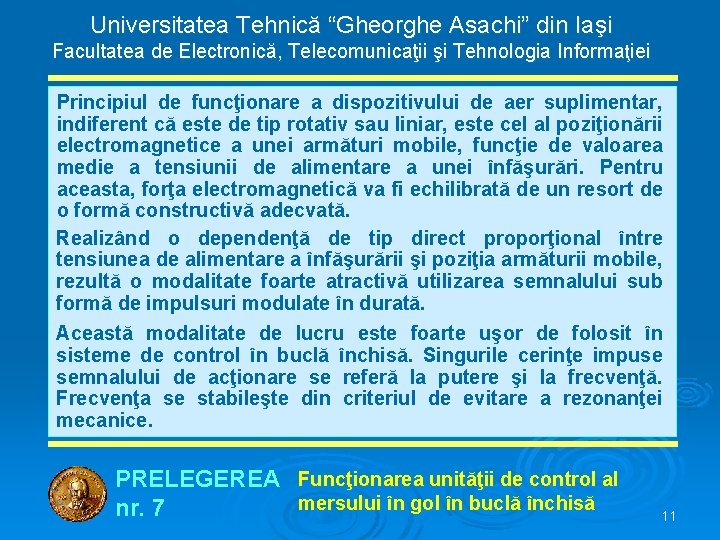 Universitatea Tehnică “Gheorghe Asachi” din Iaşi Facultatea de Electronică, Telecomunicaţii şi Tehnologia Informaţiei Principiul