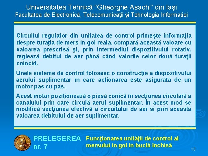 Universitatea Tehnică “Gheorghe Asachi” din Iaşi Facultatea de Electronică, Telecomunicaţii şi Tehnologia Informaţiei Circuitul
