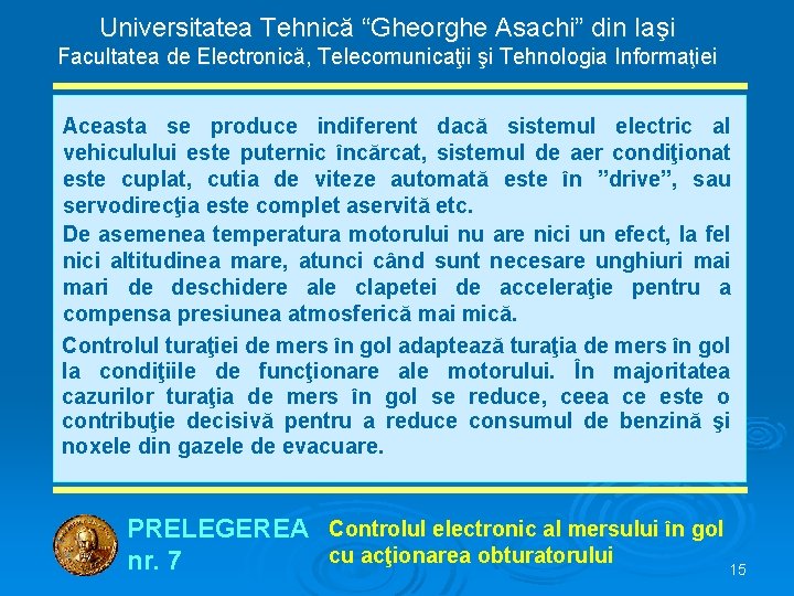 Universitatea Tehnică “Gheorghe Asachi” din Iaşi Facultatea de Electronică, Telecomunicaţii şi Tehnologia Informaţiei Aceasta