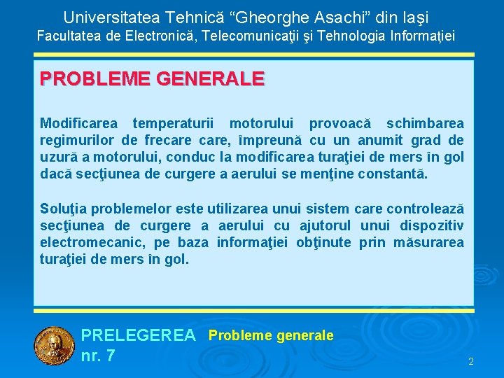 Universitatea Tehnică “Gheorghe Asachi” din Iaşi Facultatea de Electronică, Telecomunicaţii şi Tehnologia Informaţiei PROBLEME