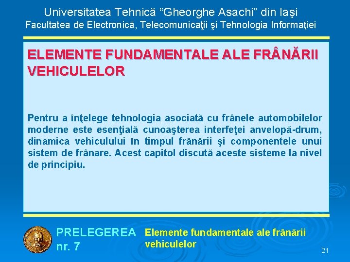 Universitatea Tehnică “Gheorghe Asachi” din Iaşi Facultatea de Electronică, Telecomunicaţii şi Tehnologia Informaţiei ELEMENTE