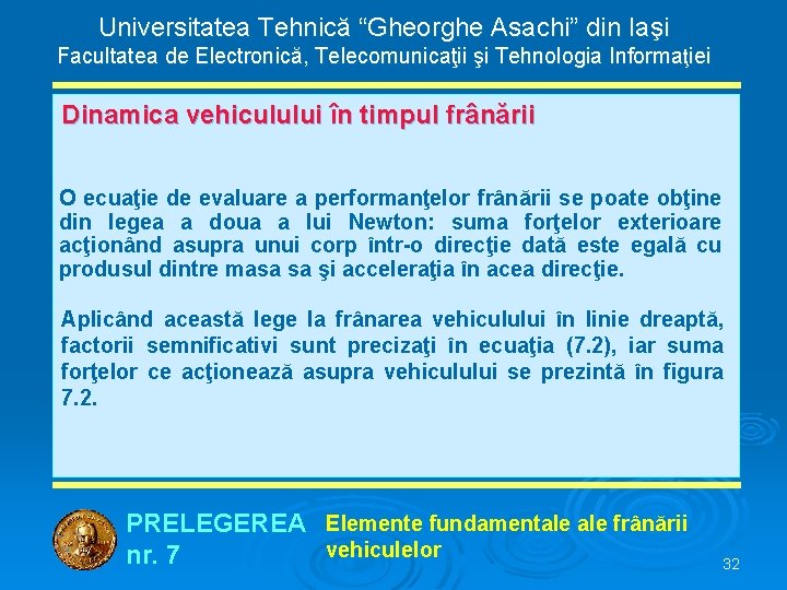 Universitatea Tehnică “Gheorghe Asachi” din Iaşi Facultatea de Electronică, Telecomunicaţii şi Tehnologia Informaţiei Dinamica
