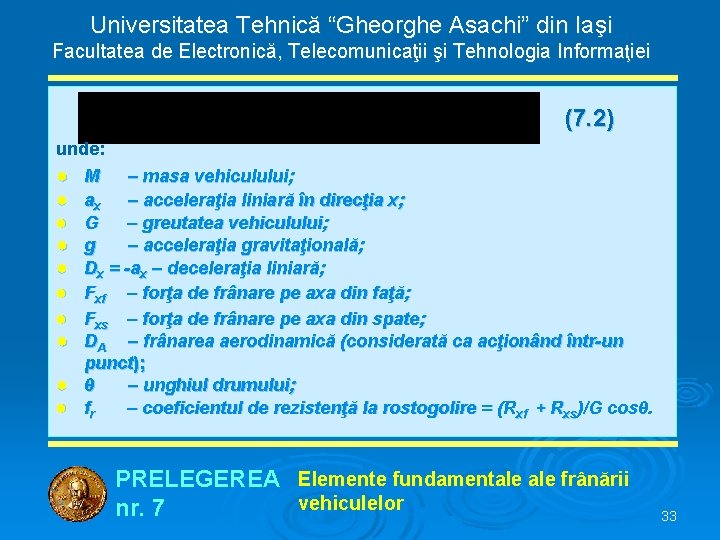 Universitatea Tehnică “Gheorghe Asachi” din Iaşi Facultatea de Electronică, Telecomunicaţii şi Tehnologia Informaţiei (7.