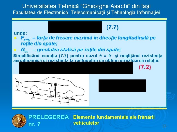 Universitatea Tehnică “Gheorghe Asachi” din Iaşi Facultatea de Electronică, Telecomunicaţii şi Tehnologia Informaţiei (7.