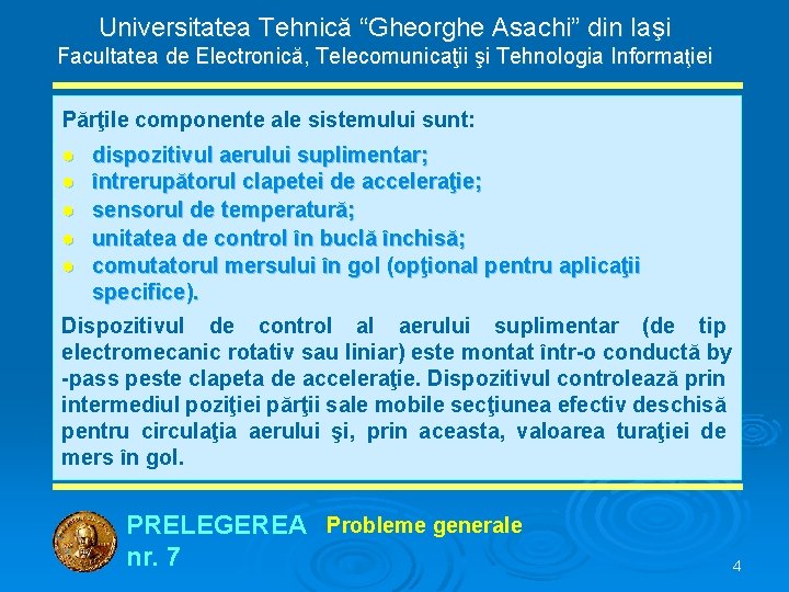 Universitatea Tehnică “Gheorghe Asachi” din Iaşi Facultatea de Electronică, Telecomunicaţii şi Tehnologia Informaţiei Părţile