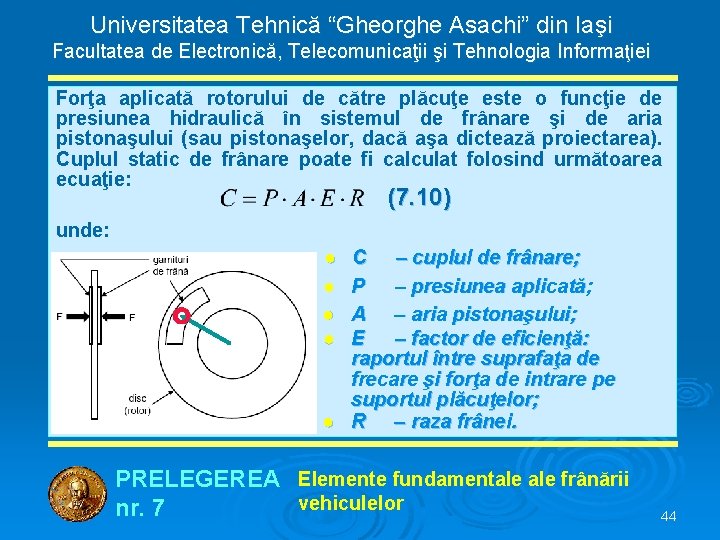 Universitatea Tehnică “Gheorghe Asachi” din Iaşi Facultatea de Electronică, Telecomunicaţii şi Tehnologia Informaţiei Forţa