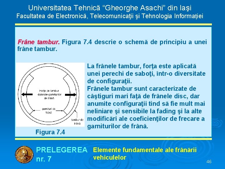 Universitatea Tehnică “Gheorghe Asachi” din Iaşi Facultatea de Electronică, Telecomunicaţii şi Tehnologia Informaţiei Frâne