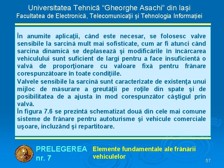 Universitatea Tehnică “Gheorghe Asachi” din Iaşi Facultatea de Electronică, Telecomunicaţii şi Tehnologia Informaţiei În