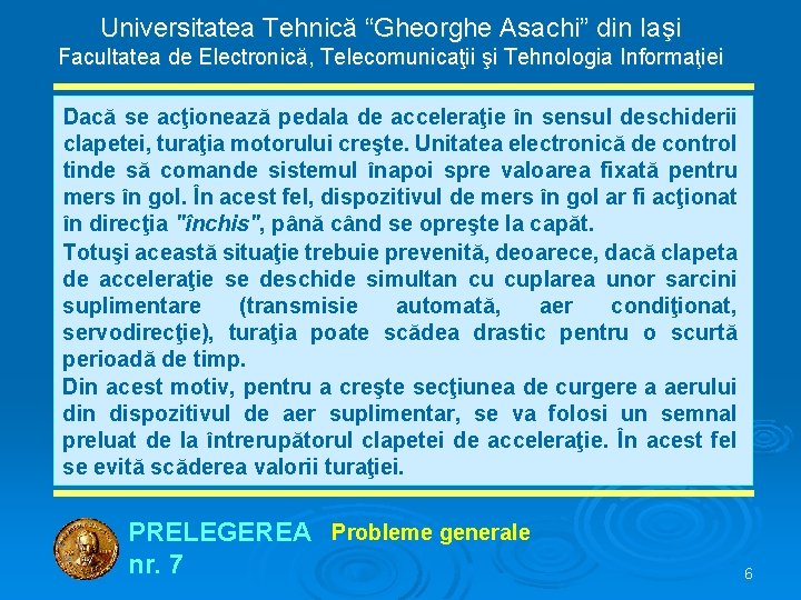 Universitatea Tehnică “Gheorghe Asachi” din Iaşi Facultatea de Electronică, Telecomunicaţii şi Tehnologia Informaţiei Dacă