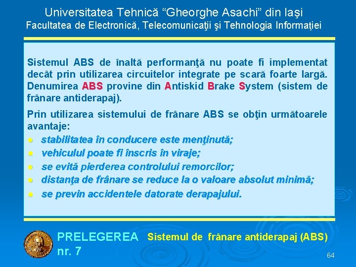 Universitatea Tehnică “Gheorghe Asachi” din Iaşi Facultatea de Electronică, Telecomunicaţii şi Tehnologia Informaţiei Sistemul